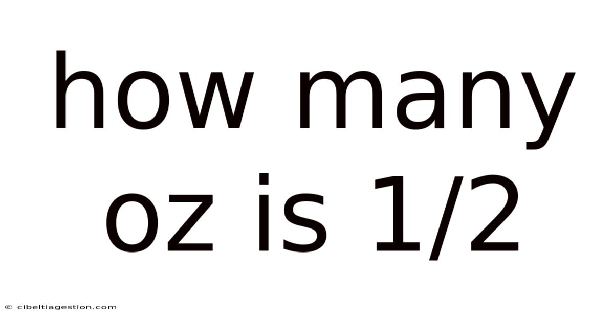 How Many Oz Is 1/2