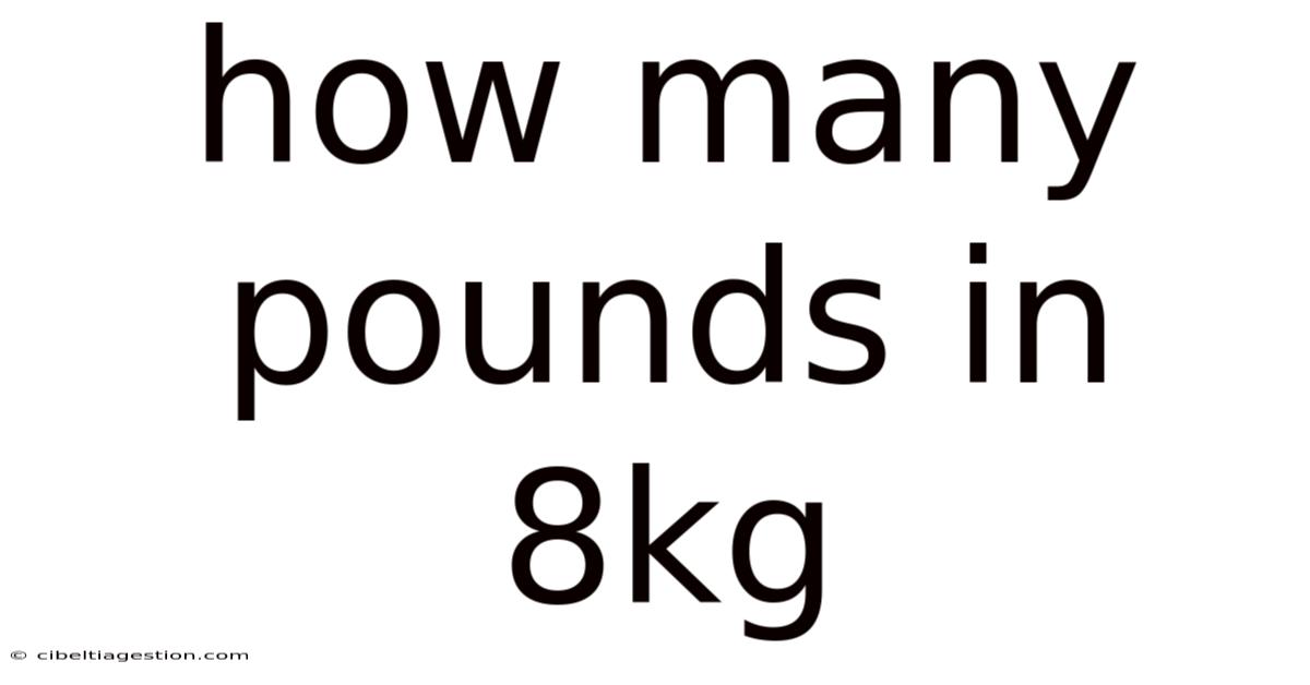 How Many Pounds In 8kg