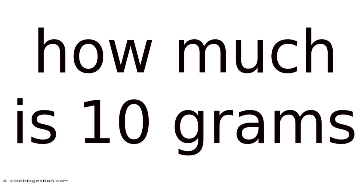 How Much Is 10 Grams