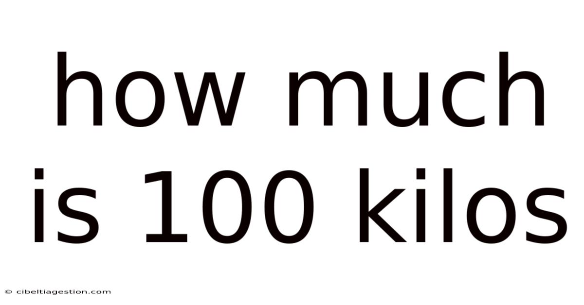 How Much Is 100 Kilos
