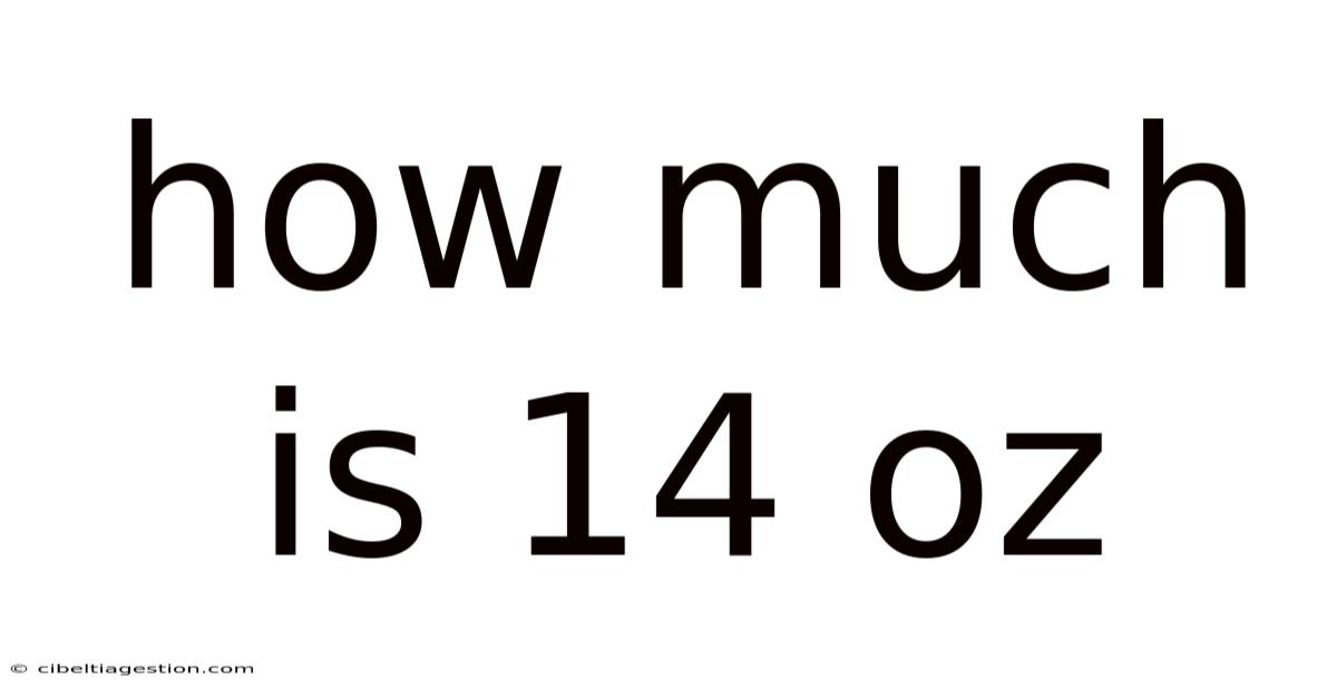 How Much Is 14 Oz