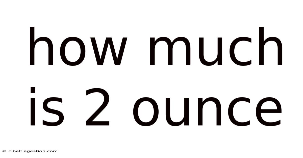How Much Is 2 Ounce