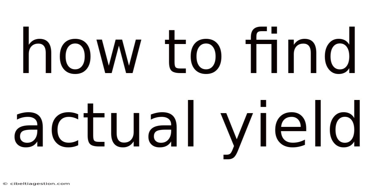 How To Find Actual Yield