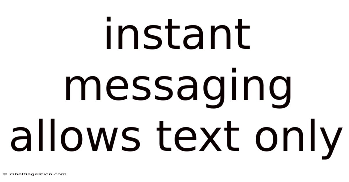 Instant Messaging Allows Text Only