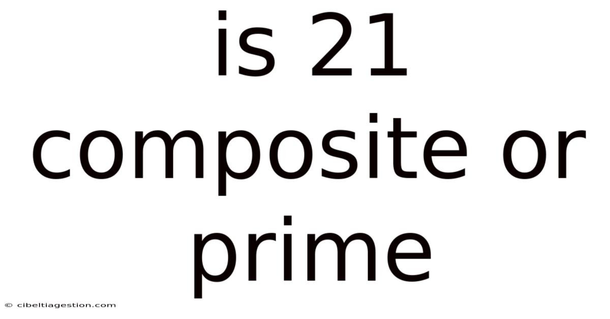 Is 21 Composite Or Prime