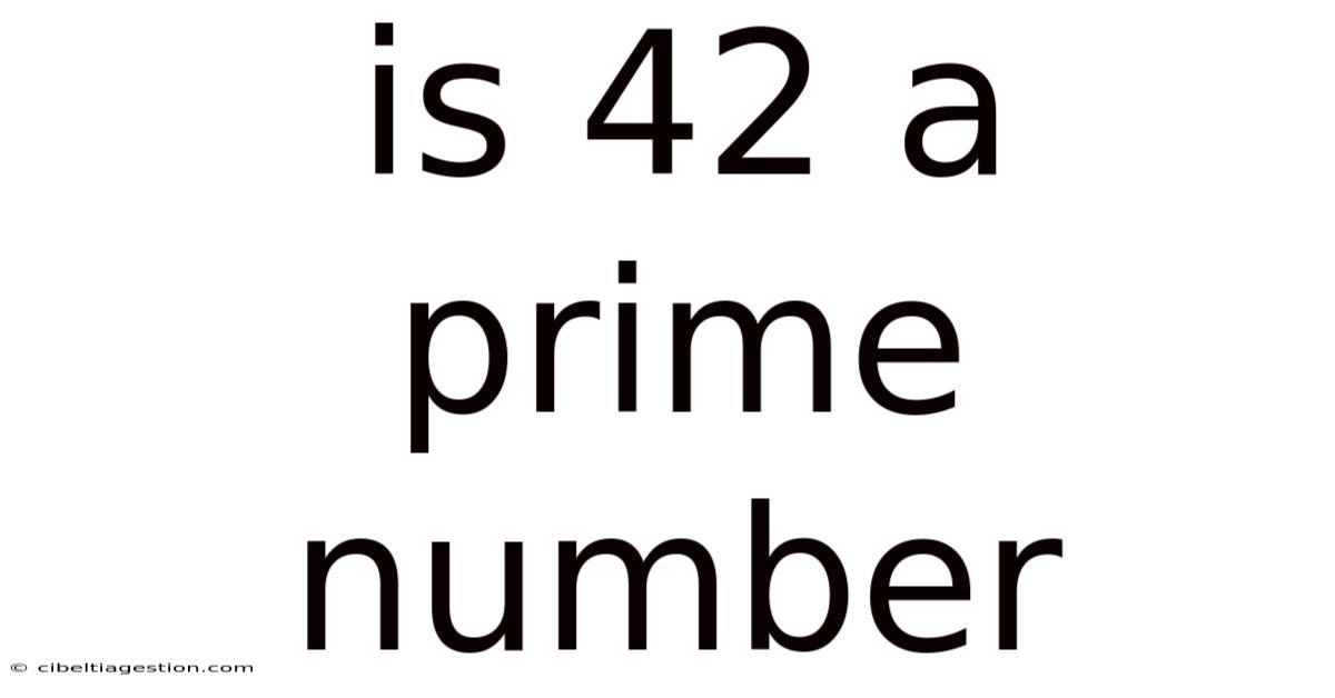 Is 42 A Prime Number