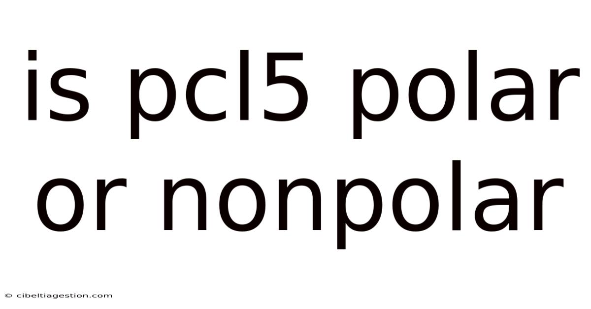 Is Pcl5 Polar Or Nonpolar