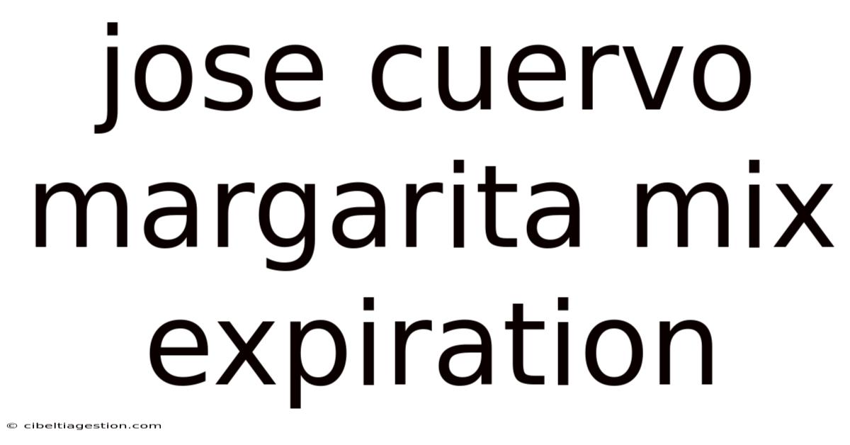 Jose Cuervo Margarita Mix Expiration
