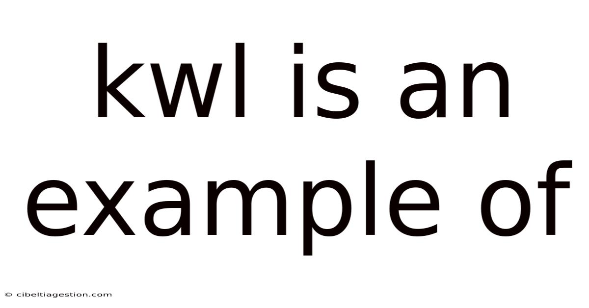 Kwl Is An Example Of