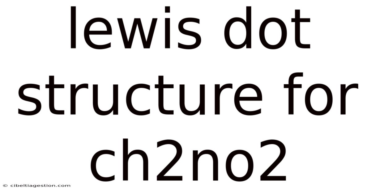 Lewis Dot Structure For Ch2no2