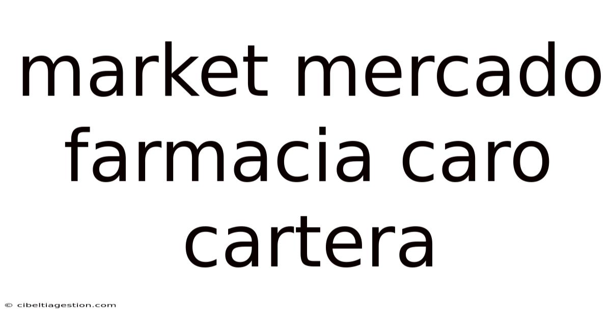Market Mercado Farmacia Caro Cartera