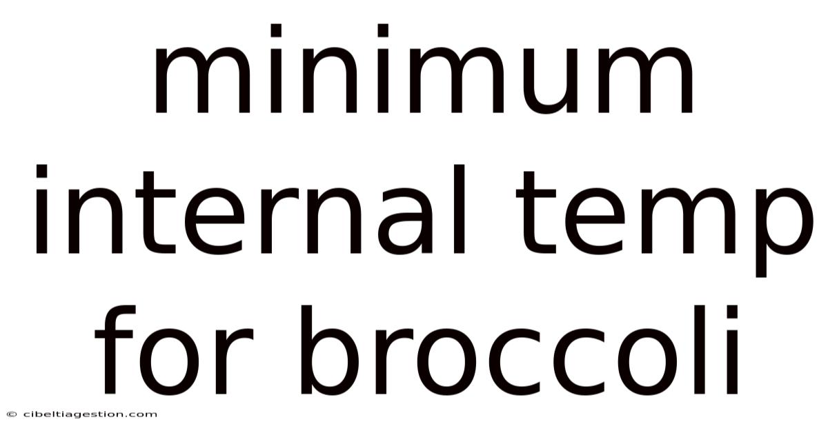 Minimum Internal Temp For Broccoli