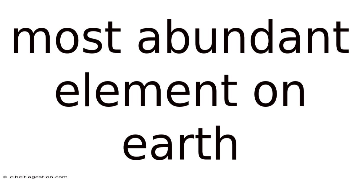 Most Abundant Element On Earth