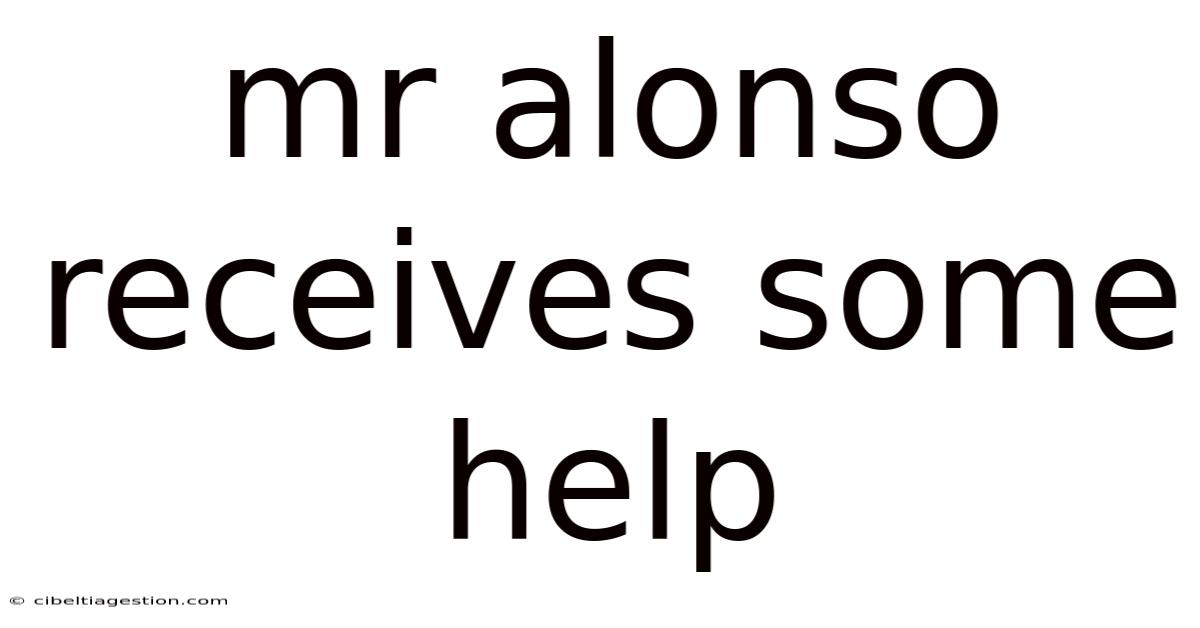 Mr Alonso Receives Some Help