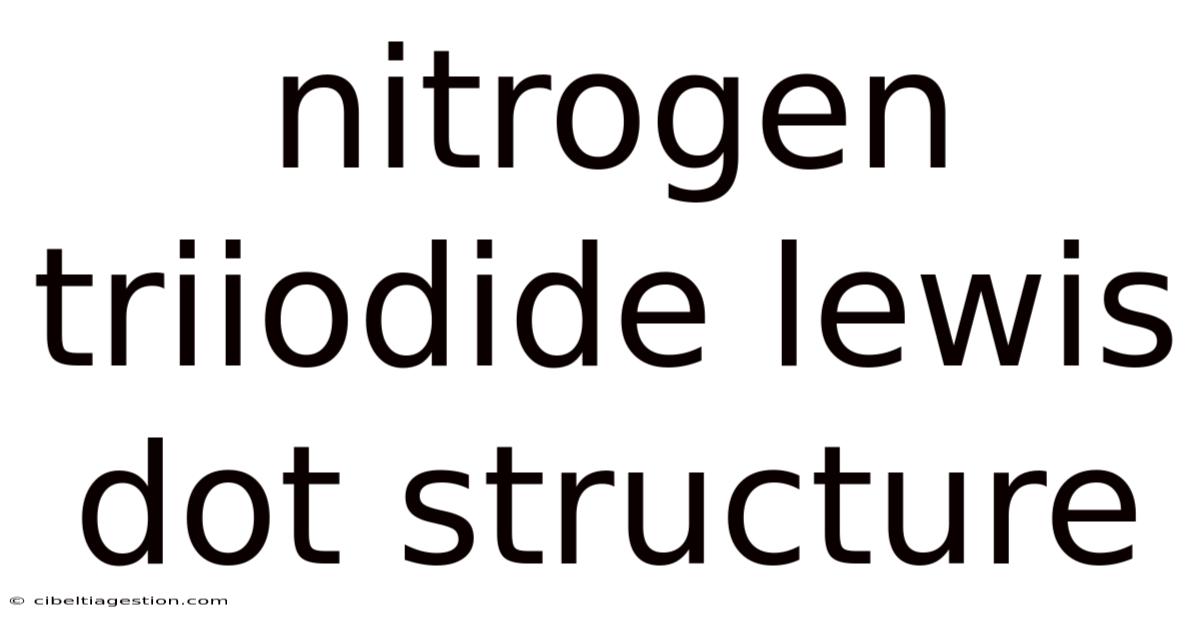 Nitrogen Triiodide Lewis Dot Structure