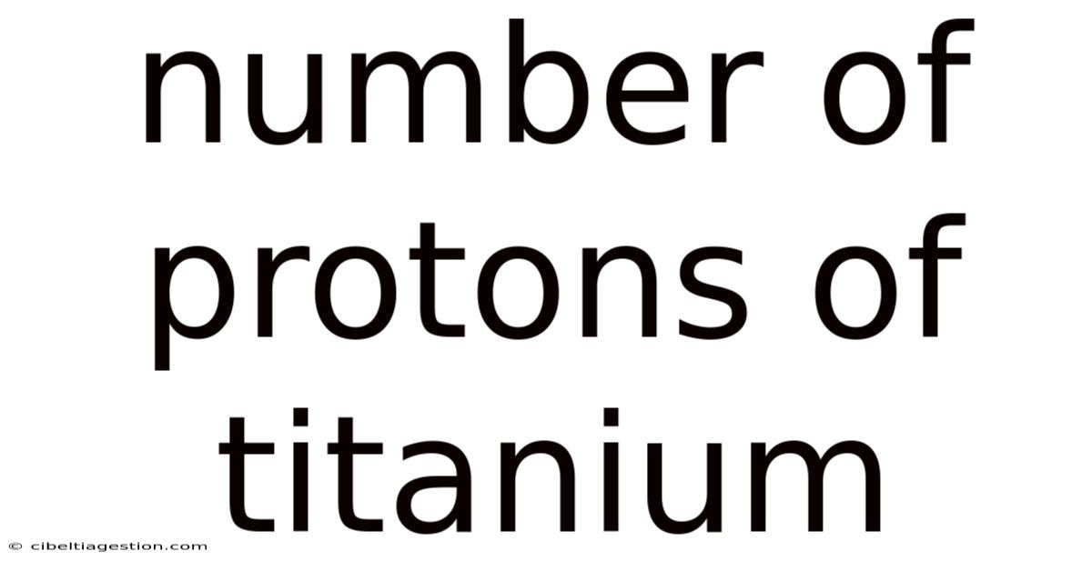 Number Of Protons Of Titanium