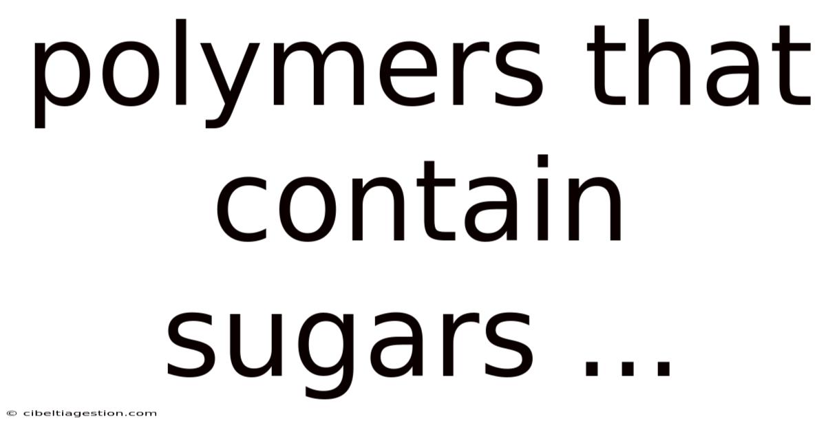 Polymers That Contain Sugars ...