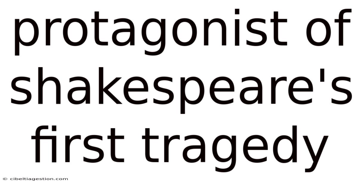 Protagonist Of Shakespeare's First Tragedy
