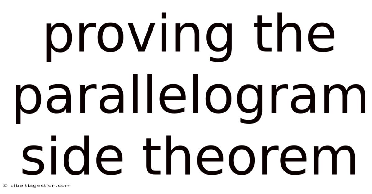 Proving The Parallelogram Side Theorem