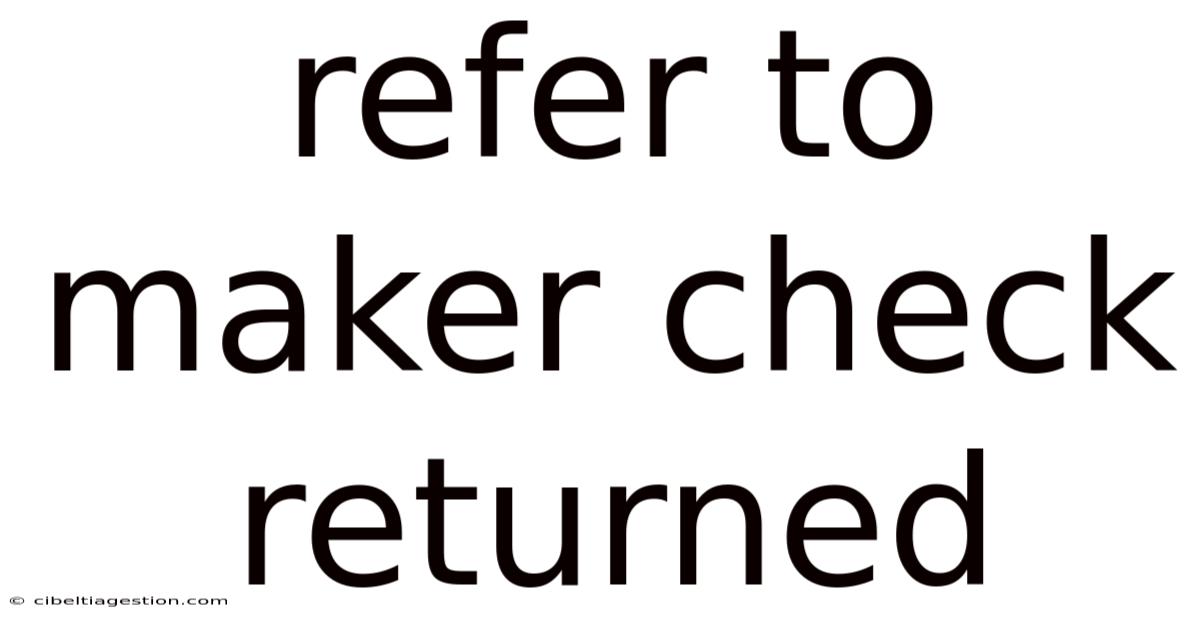 Refer To Maker Check Returned