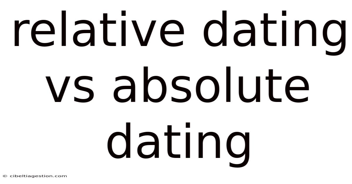 Relative Dating Vs Absolute Dating