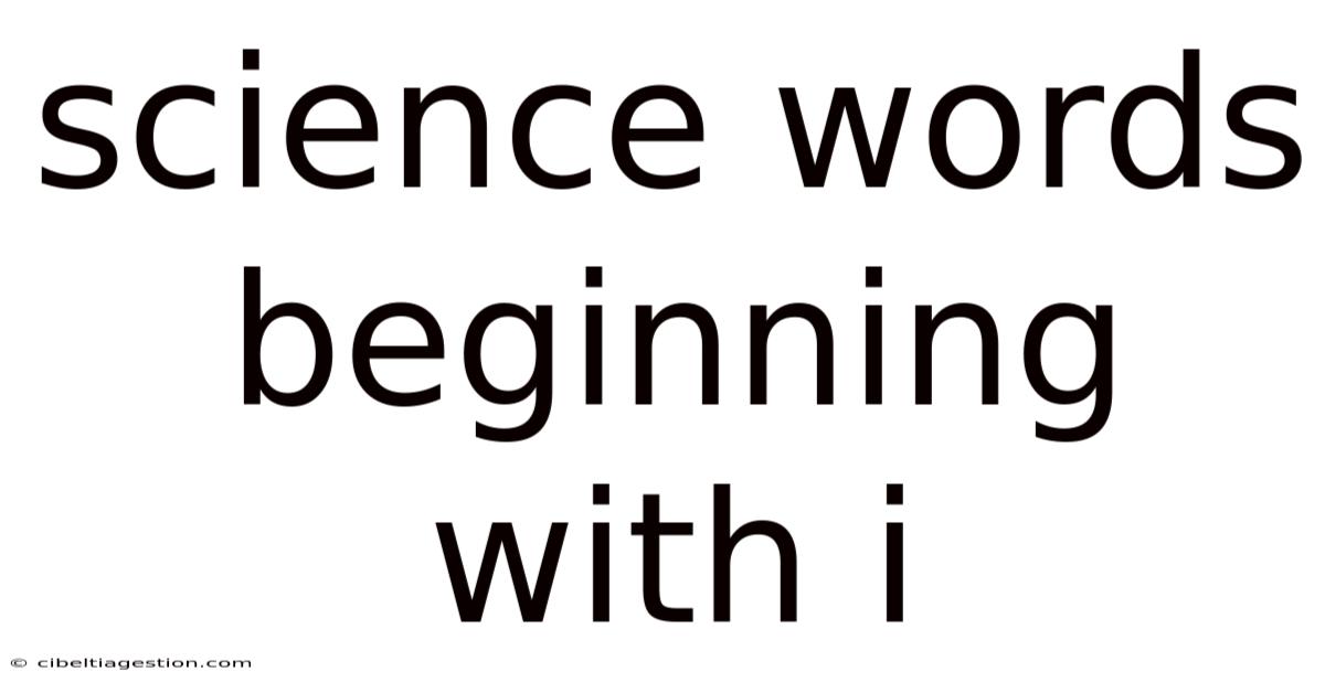 Science Words Beginning With I