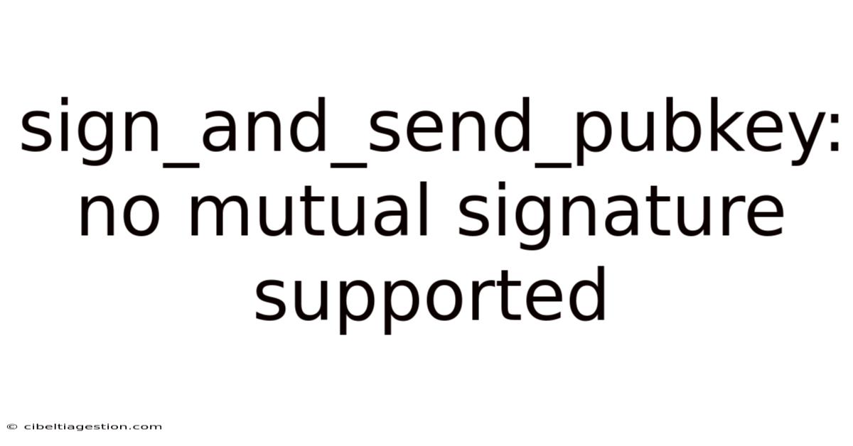 Sign_and_send_pubkey: No Mutual Signature Supported