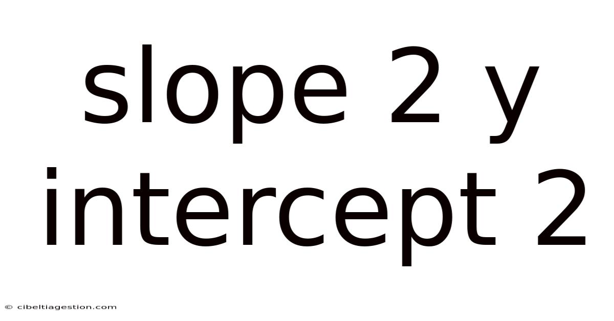 Slope 2 Y Intercept 2