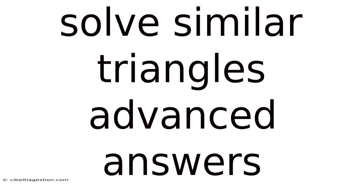 Solve Similar Triangles Advanced Answers