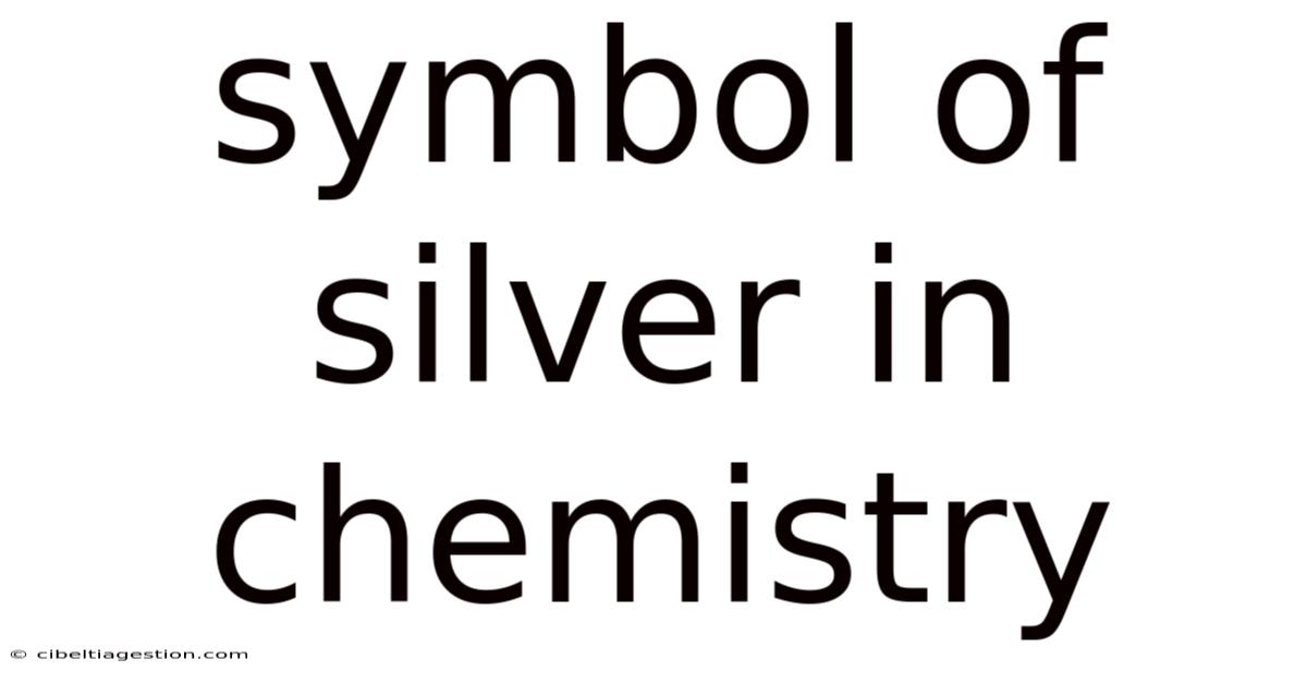 Symbol Of Silver In Chemistry