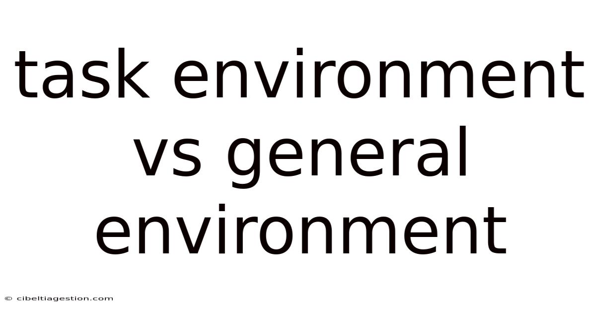 Task Environment Vs General Environment