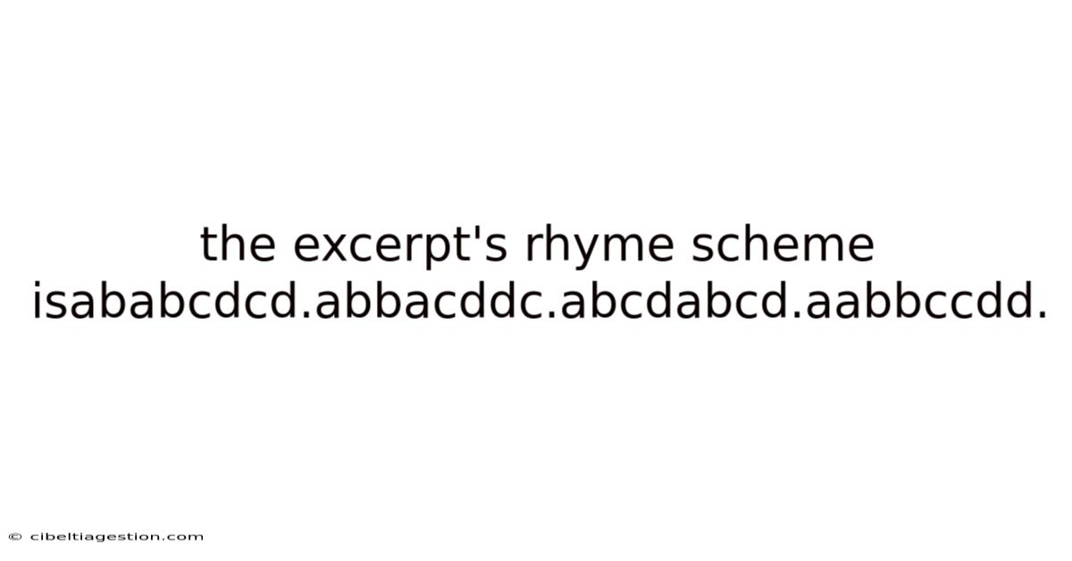 The Excerpt's Rhyme Scheme Isababcdcd.abbacddc.abcdabcd.aabbccdd.