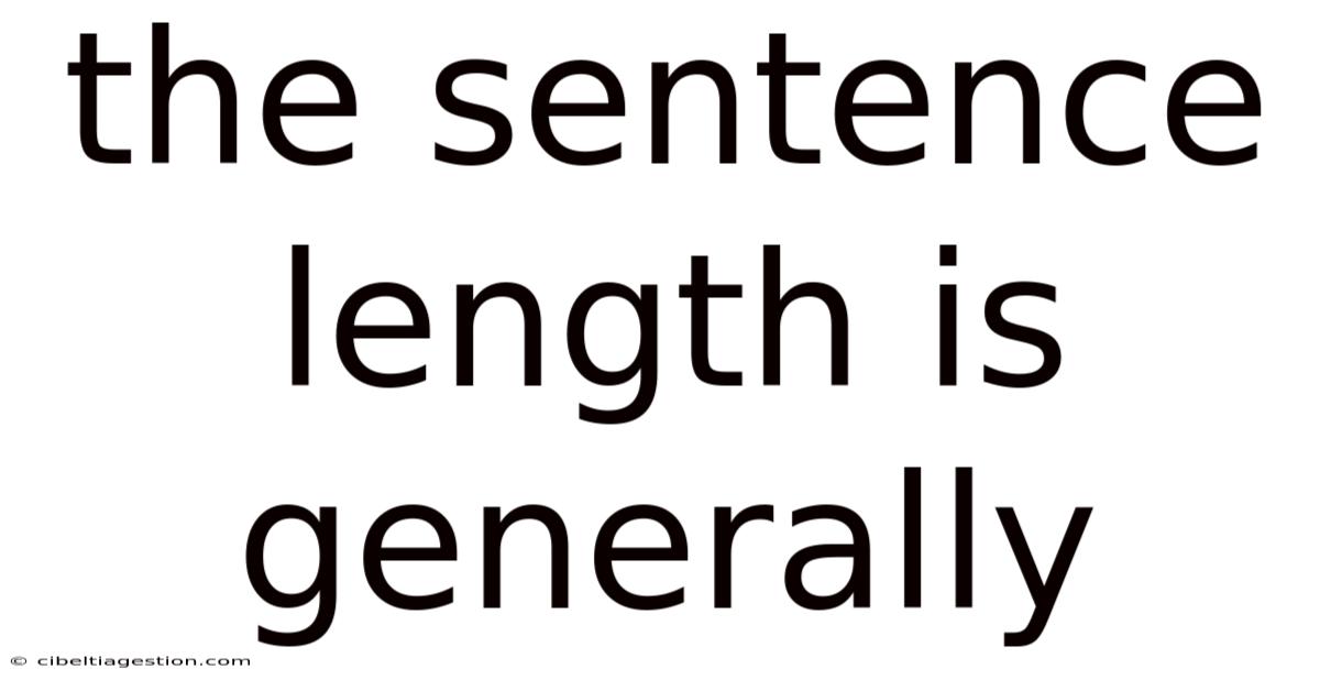 The Sentence Length Is Generally