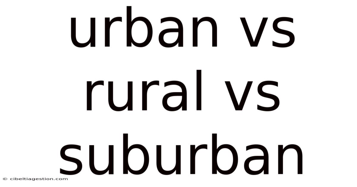 Urban Vs Rural Vs Suburban
