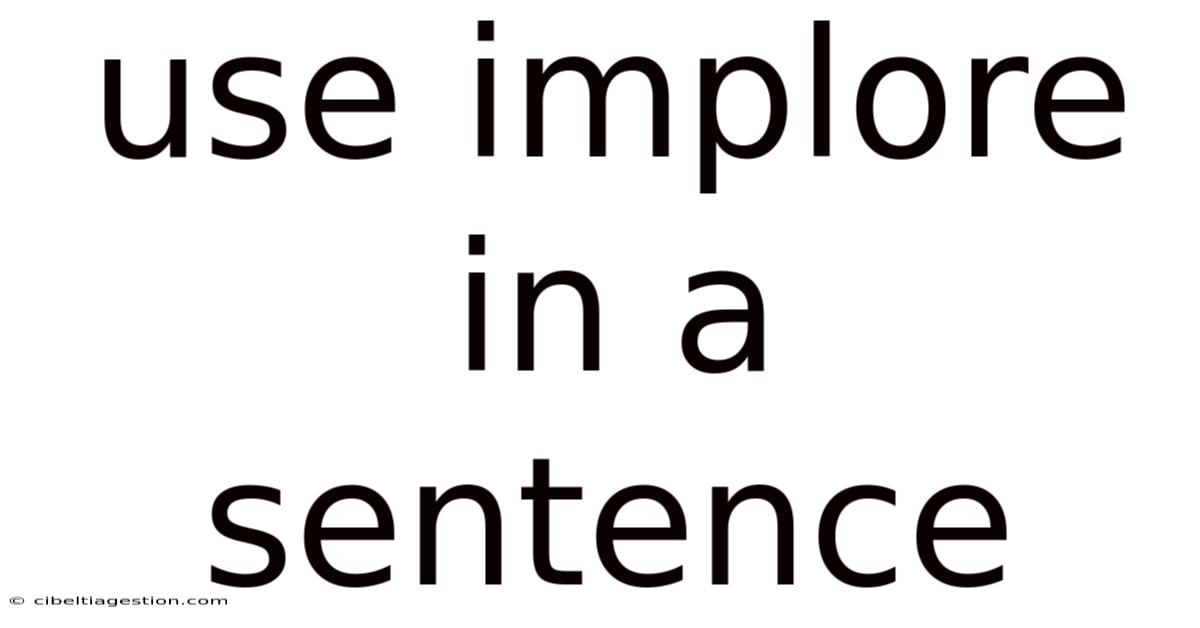Use Implore In A Sentence