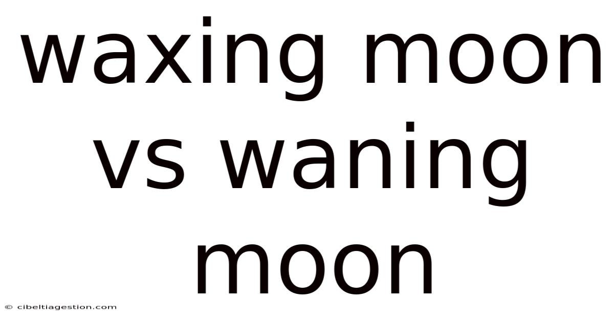 Waxing Moon Vs Waning Moon