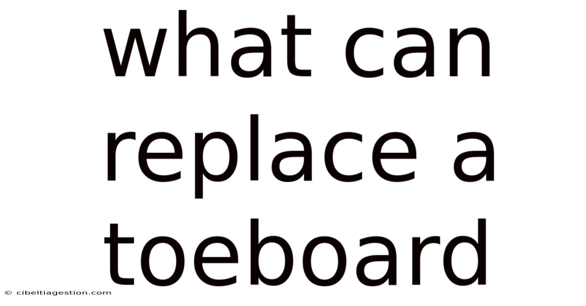 What Can Replace A Toeboard