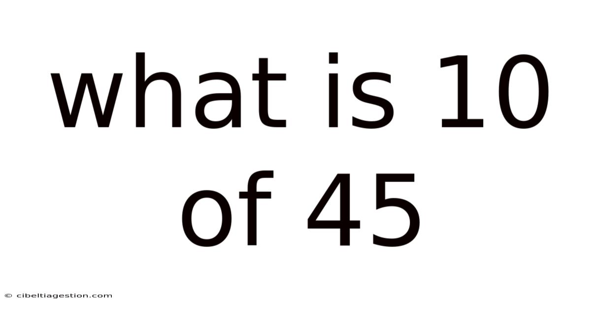 What Is 10 Of 45