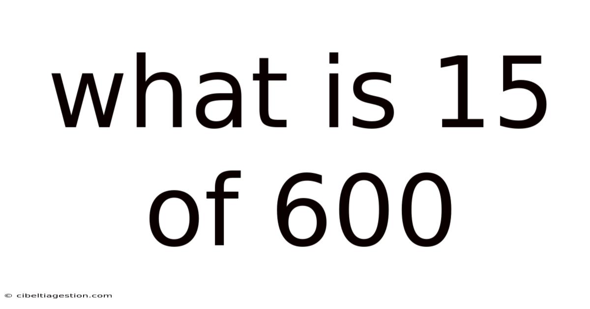 What Is 15 Of 600