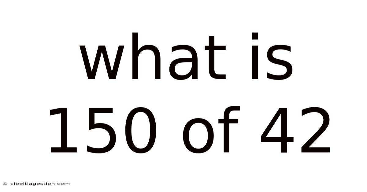 What Is 150 Of 42