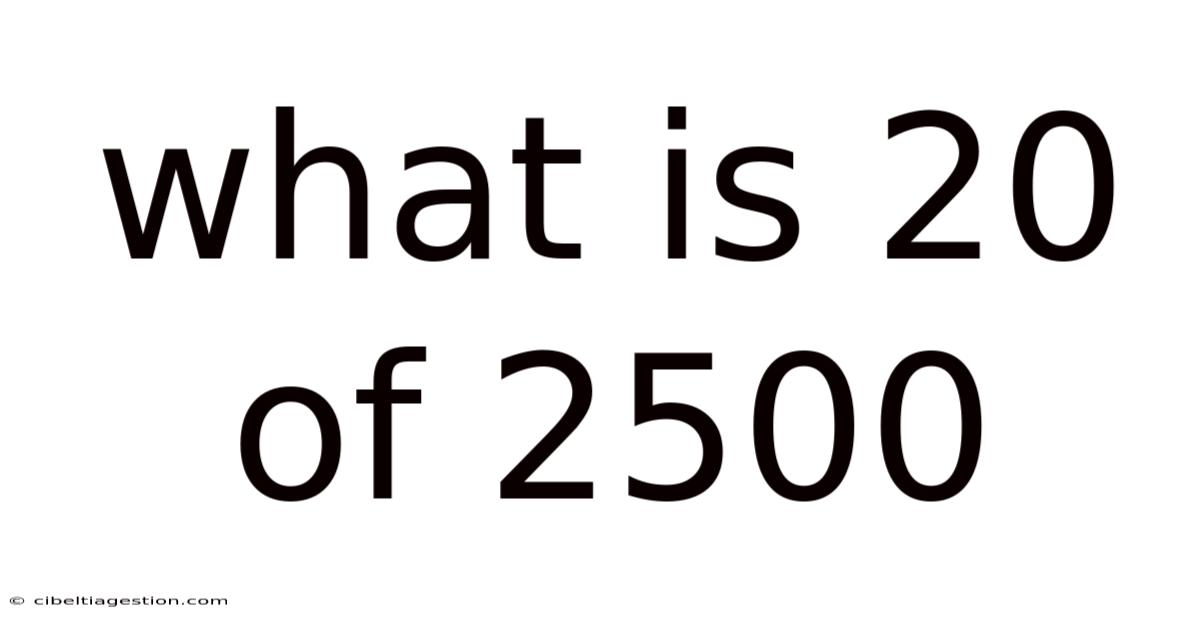 What Is 20 Of 2500