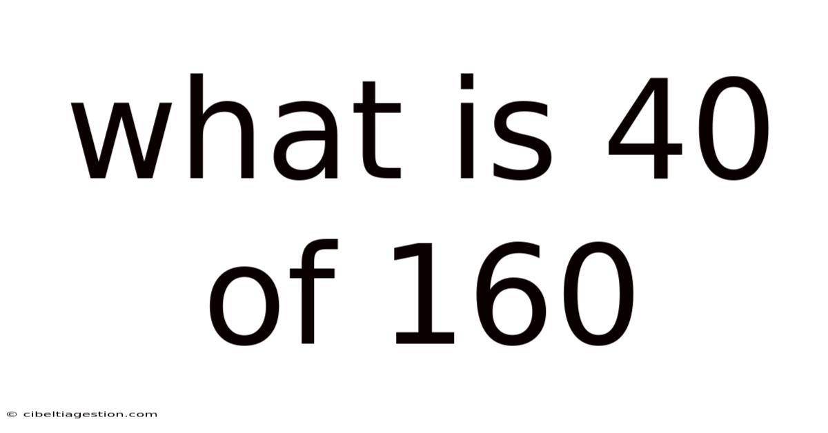 What Is 40 Of 160