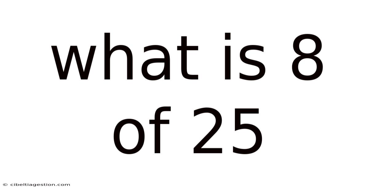 What Is 8 Of 25