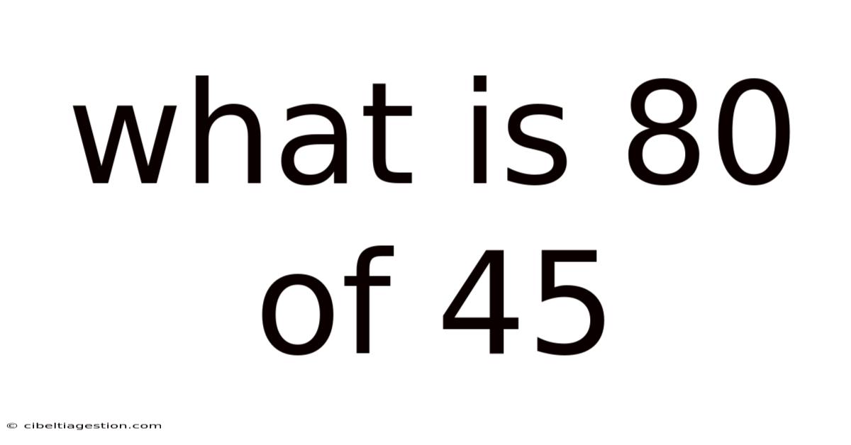 What Is 80 Of 45