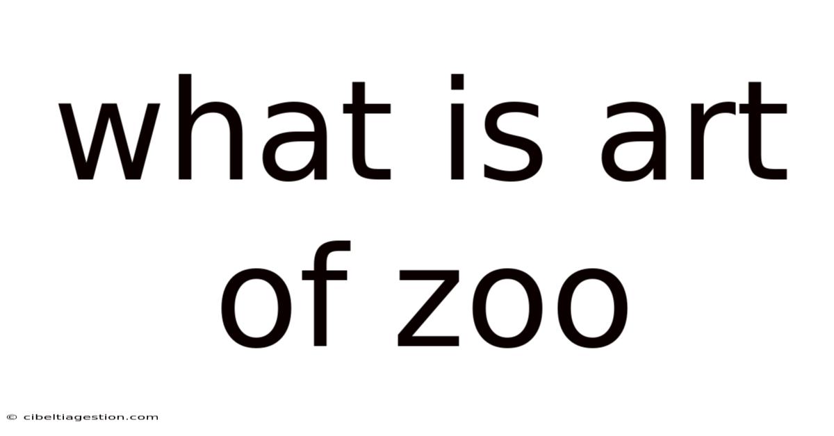 What Is Art Of Zoo