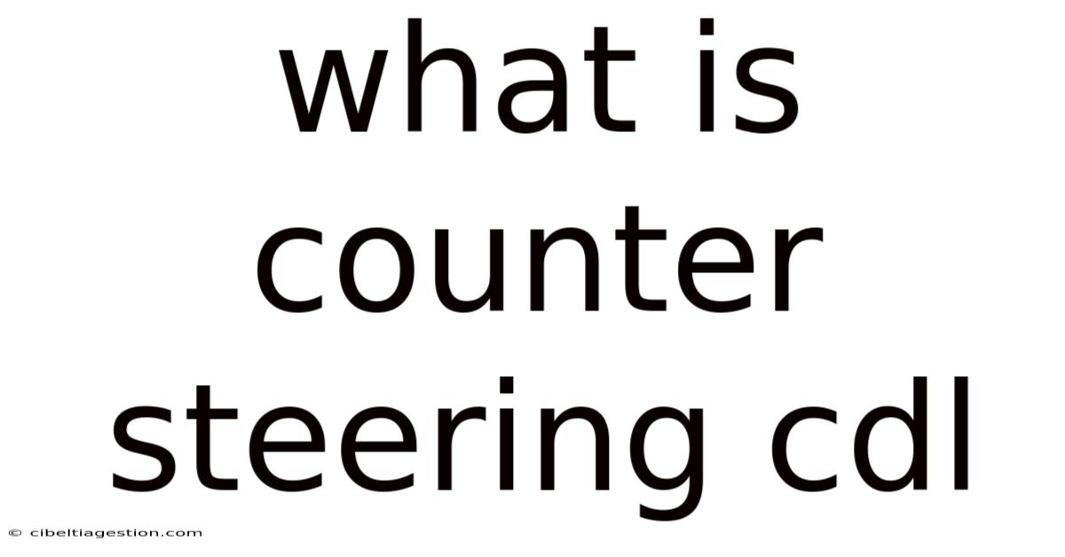 What Is Counter Steering Cdl