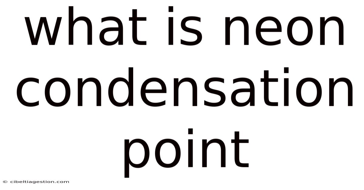 What Is Neon Condensation Point