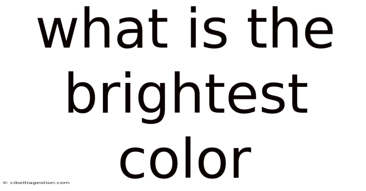 What Is The Brightest Color