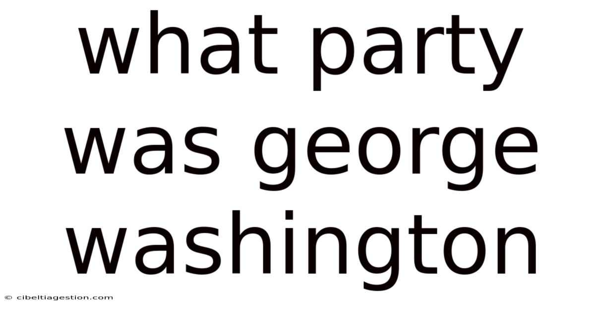 What Party Was George Washington