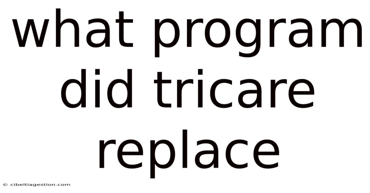 What Program Did Tricare Replace